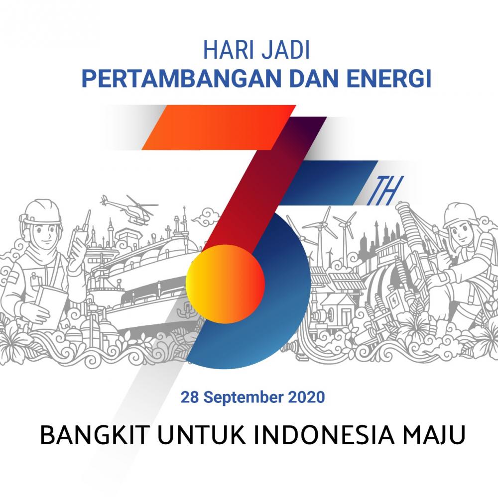 Hari Jadi Pertambangan dan Energi ke-75 Menteri ESDM: Momentum Bangun Sektor ESDM Lebih Baik, Progresif dan Lebih Cepat Lagi