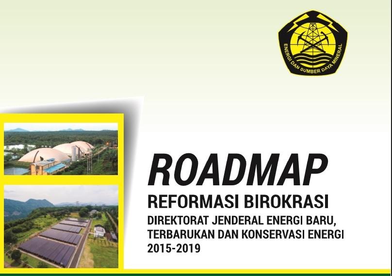 Roadmap Reformasi Birokrasi Direktorat Jenderal Energi Baru, Terbarukan dan Konservasi Energi 2015 - 2019
